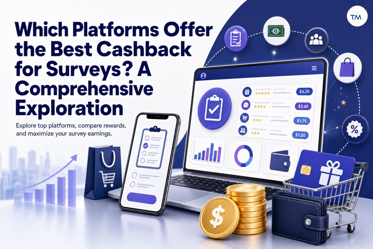 Which Platforms Offer the Best Cashback for Surveys? A Comprehensive Exploration
