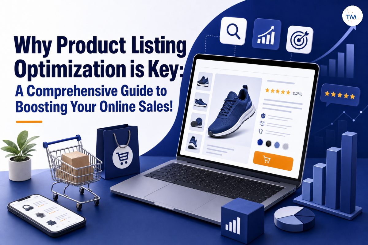 Why Product Listing Optimization is Key: A Comprehensive Guide to Boosting Your Online Sales!