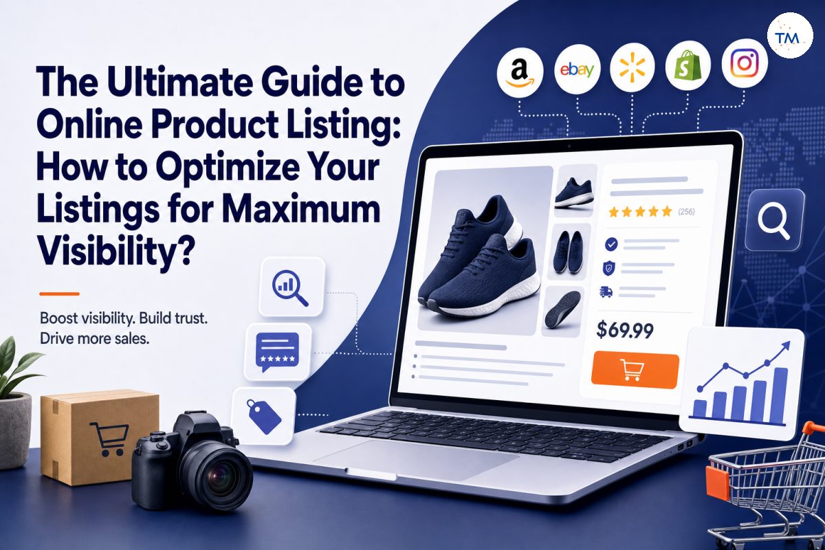 The Ultimate Guide to Online Product Listing: How to Optimize Your Listings for Maximum Visibility?