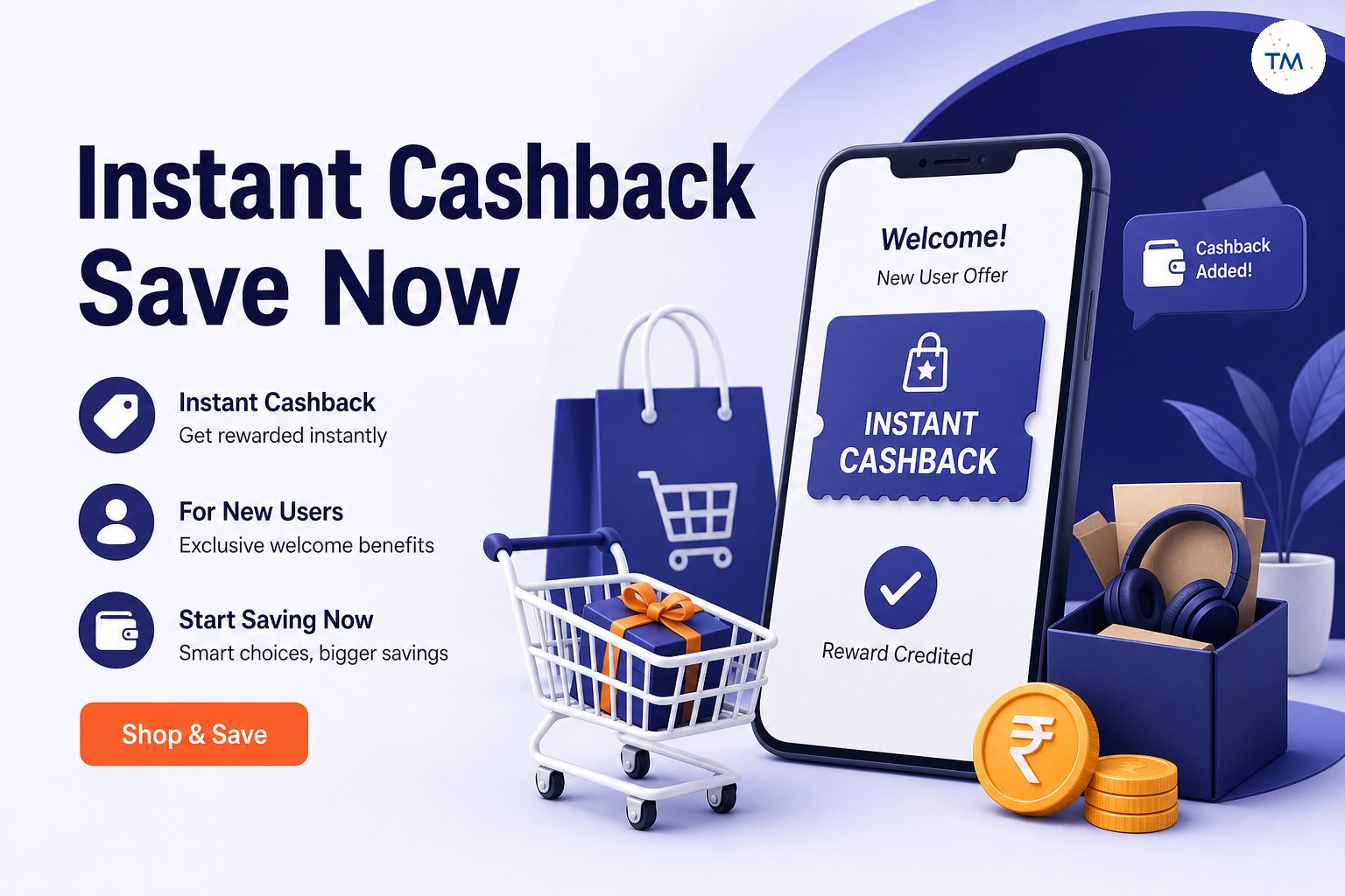 Instant Cashback Offers for New Users: Why You Should Start Saving Now