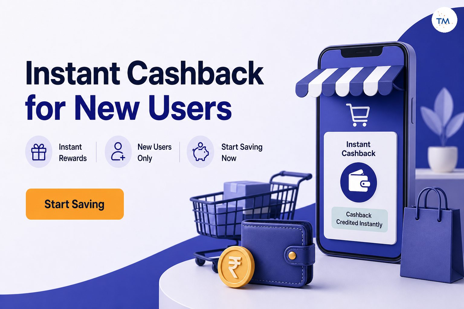 Instant Cashback Offers for New Users: Why You Should Start Saving Now