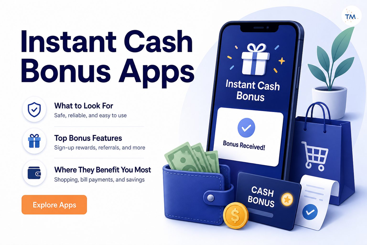 Exploring Instant Cash Bonus Apps: What to Look for and Where They Benefit You the Most