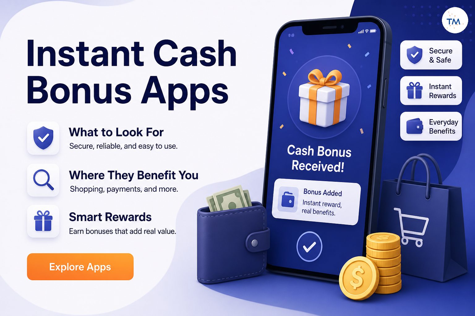 Exploring Instant Cash Bonus Apps: What to Look for and Where They Benefit You the Most