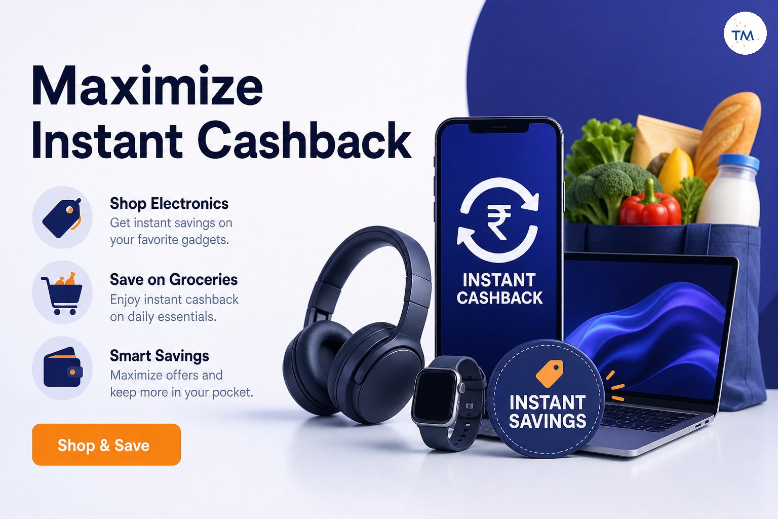 The Ultimate Guide to Instant Cashback: How to Maximize Savings on Electronics and Groceries