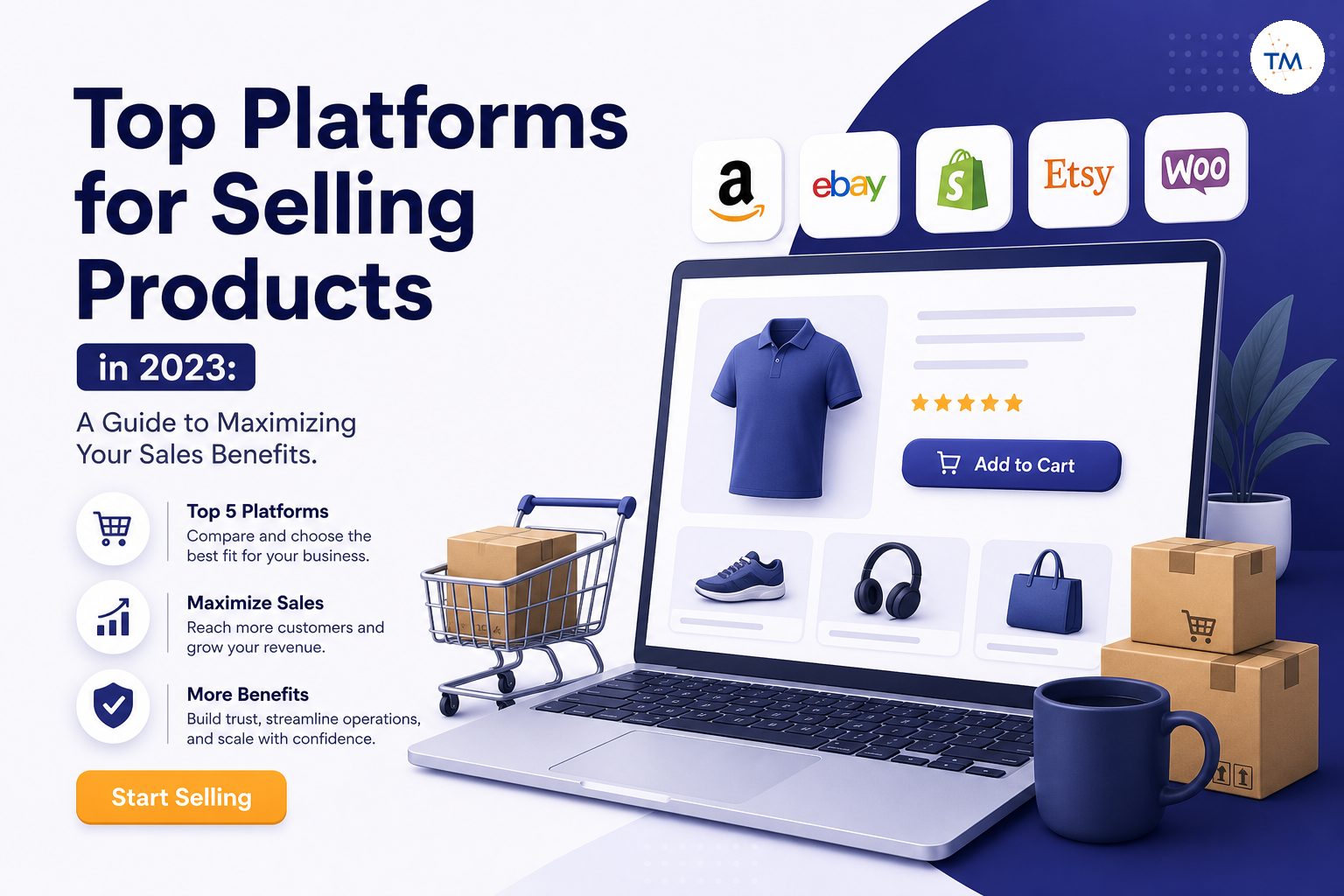 Top 5 Platforms for Selling Products in 2023: A Guide to Maximizing Your Sales Benefits